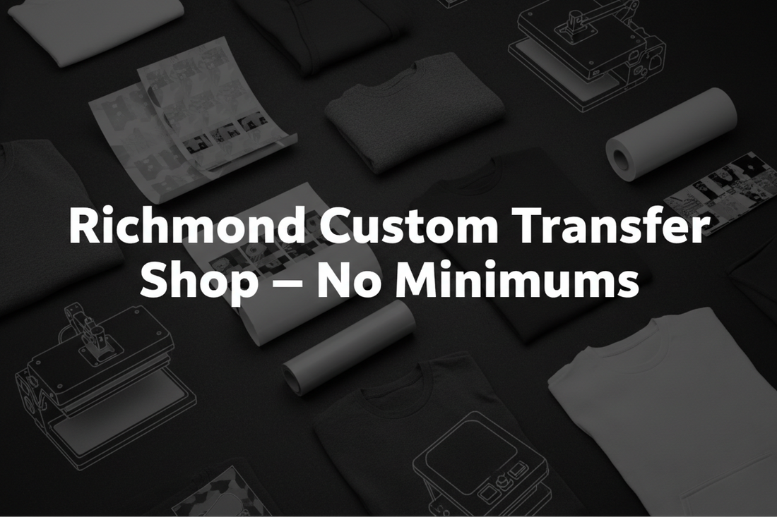 Richmond Custom Transfer Shop – No Minimums