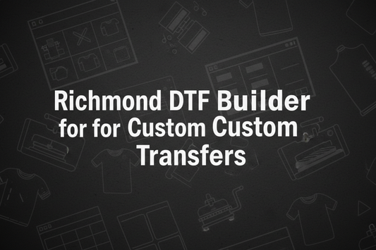 Richmond DTF Builder Tool for Custom Transfers