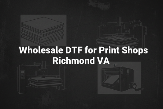 Wholesale DTF for Print Shops Richmond, VA